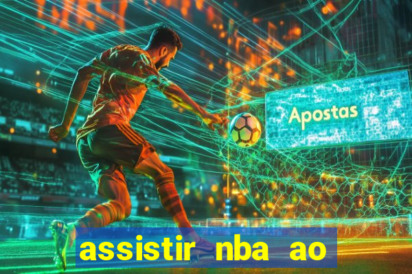 assistir nba ao vivo multicanais